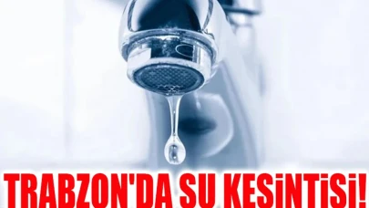 "Arsin'de Su Kesintisi: Trabzon'da 3 Eylül'de Suya Dikkat!"